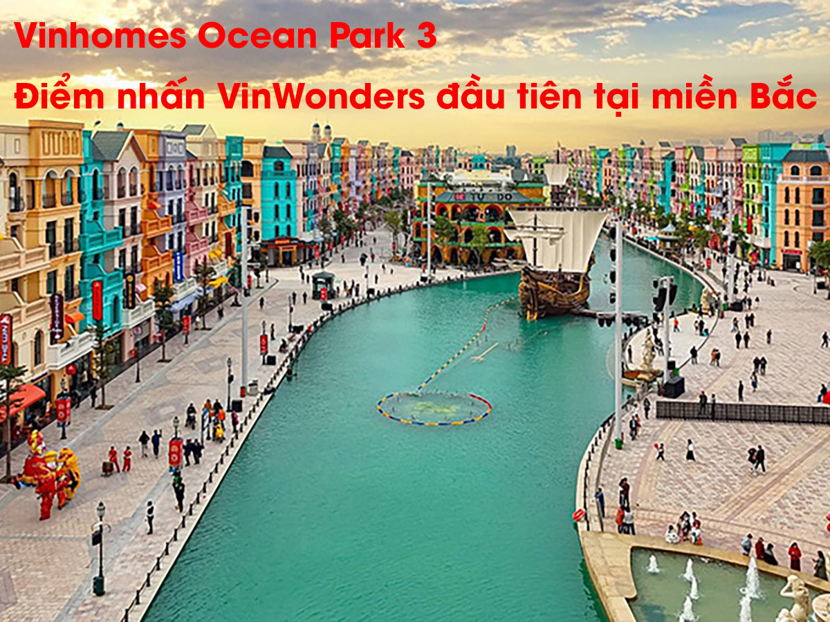 Khám phá tổng thể Vinhomes Ocean Park 3, Điểm nhấn VinWonders đầu tiên tại miền Bắc